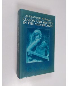 Kirjailijan Alexander Murray käytetty kirja Reason and society in the Middle Ages