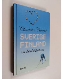 Kirjailijan Charlotta Cederlöf käytetty kirja Sverige - Finland : en kärlekshistoria