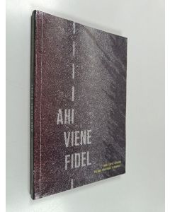 Kirjailijan Yunet López Ricardo & Wilmer Rodríguez Fernández käytetty kirja Ahi viene Fidel
