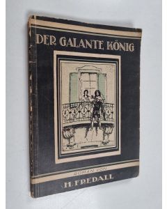 Kirjailijan H. Fredall käytetty kirja Der galante könig