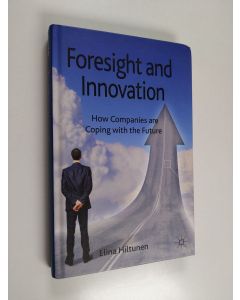 Kirjailijan Elina Hiltunen käytetty kirja Foresight and innovation : how companies are coping with the future