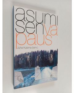 Tekijän Juha Kuisma  käytetty kirja Asumisen vapaus
