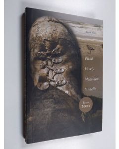 Kirjailijan John Muir käytetty kirja Pitkä kävely Meksikonlahdelle