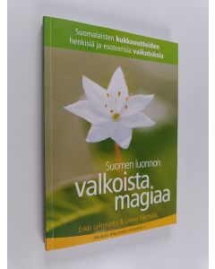 Kirjailijan Erkki Lehtiranta käytetty kirja Suomen luonnon valkoista magiaa : Suomalaisten kukkauutteiden henkisiä ja esoteerisiä vaikutuksia