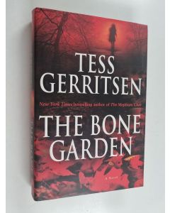 Kirjailijan Tess Gerritsen käytetty kirja The Bone Garden - A Novel