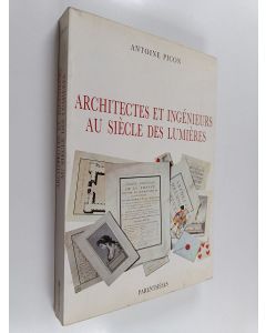 Kirjailijan Antoine Picon käytetty kirja Architectes et ingénieurs au siècle des Lumières