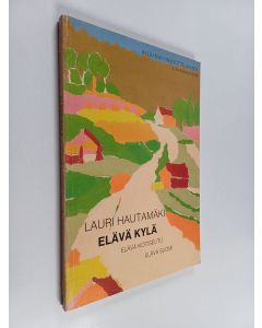 Kirjailijan Lauri Hautamäki käytetty kirja Elävä kylä - elävä kotiseutu - elävä Suomi : kylätoiminnan tausta, synty ja laajeneminen kansanliikkeeksi