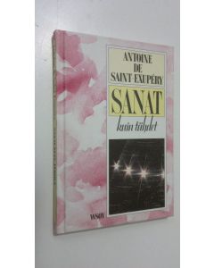 Kirjailijan Antoine de Saint-Exupery käytetty kirja Sanat kuin tähdet (ERINOMAINEN)