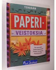 Kirjailijan Paul Jackson käytetty kirja Tehdään paperiveistoksia