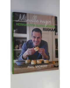 Kirjailijan Phil Vickery käytetty kirja Minulle myös! : herkullista gluteenitonta ruokaa