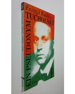 Kirjailijan Fritz J. Raddatz käytetty kirja Tucholsky, ein Pseudonym : Essay (UUDENVEROINEN)