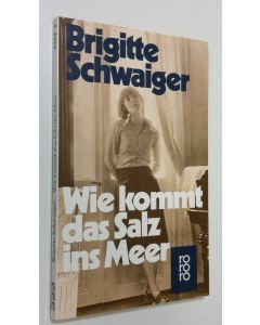 Kirjailijan Brigitte Schwaiger käytetty kirja Wie kommt das Salz ins Meer