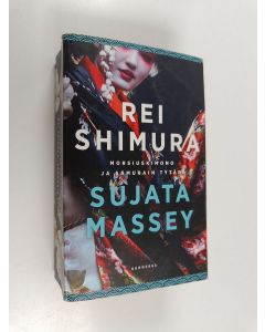 Kirjailijan Sujata Massey käytetty kirja Rei Shimura ja morsiuskimono ; Rei Shimura, samurain tytär (yhteisnide)