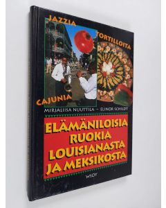 Kirjailijan Mirjaliisa Nuuttila käytetty kirja Elämäniloisia ruokia Louisianasta ja Meksikosta