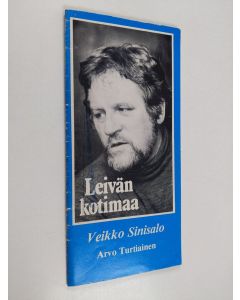 käytetty teos Veikko Sinisalo - Leivän kotimaa (Arvo Turtiaisen tuotannosta)