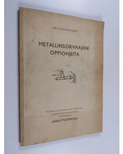 Kirjailijan Arvi Katajavuori käytetty kirja Metallinsorvaajan oppiohjeita