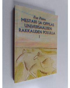 Kirjailijan Esa Panu käytetty kirja Mestari ja oppilas universaalisen rakkauden polulla 1