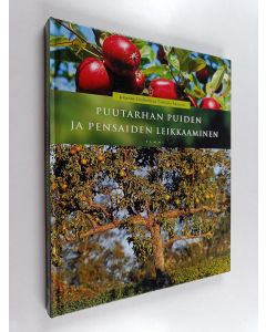 Kirjailijan Johanna Lindholm & Torbjörn Åkesson käytetty kirja Puutarhan puiden ja pensaiden leikkaaminen
