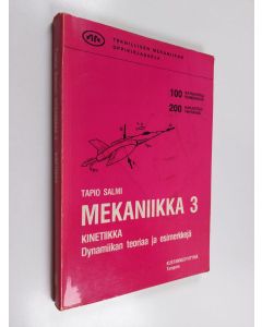 Kirjailijan Tapio Salmi käytetty kirja Mekaniikka; dynamiikan teoriaa ja esimerkkejä, 3 - Kinetiikka :