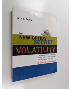 Kirjailijan David L. Caplan käytetty kirja The New Option Secret, Volatility - The Weapon of the Professional Trader and the Most Important Indicator in Option Trading