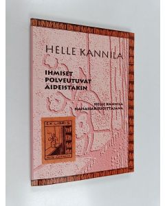 Kirjailijan Helle Kannila käytetty kirja Ihmiset polveutuvat äideistäkin : Helle Kannila naisasiakirjoittajana