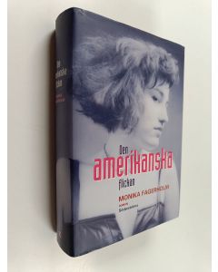 Kirjailijan Monika Fagerholm käytetty kirja Den amerikanska flickan : roman