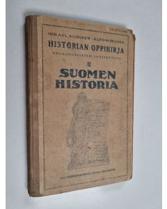 Kirjailijan Mikael Soininen käytetty kirja Historian oppikirja :; kansakouluja varten, II - Suomen historia - Suomen historia