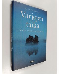 Kirjailijan Kaija Juurikkala käytetty kirja Varjojen taika : Matka edelliseen elämään (ERINOMAINEN)