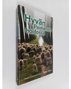 Kirjailijan W. Phillip Keller käytetty kirja Hyvän paimenen hoidossa : psalmi 23 paimenen silmin