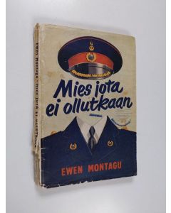 Kirjailijan Ewen Montagu käytetty kirja Mies jota ei ollutkaan : kertomus operaatio "Lihahakkeluksesta"
