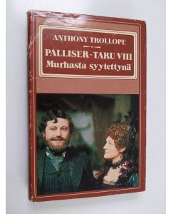Kirjailijan Anthony Trollope käytetty kirja Palliser-taru 8 : Murhasta syytettynä