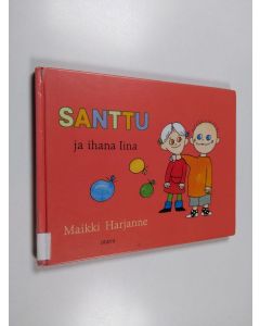 Kirjailijan Maikki Harjanne käytetty kirja Santtu ja ihana Iina