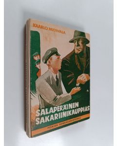 Kirjailijan Kaarlo Nuorvala käytetty kirja Salaperäinen sakariinikauppias : poikien seikkailukertomus