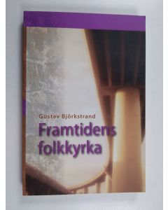 Kirjailijan Gustav Björkstrand käytetty kirja Framtidens folkkyrka herdabrev till Borgå stift