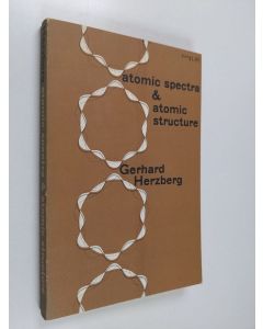 Kirjailijan Gerhard Herzberg käytetty kirja atomic spectra and atomic structure