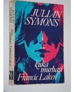 Kirjailijan Julian Symons käytetty kirja Kuka murhasi Francie Laken : Salapoliisiromaani