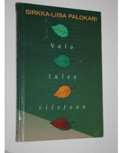 Kirjailijan Sirkka-Liisa Palokari käytetty kirja Valo tulee viistoon