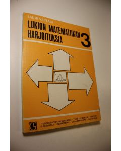Kirjailijan Lauri Vastari käytetty kirja Lukion matematiikan harjoituksia 3