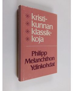 Kirjailijan Philipp Melanchthon käytetty kirja Ydinkohdat