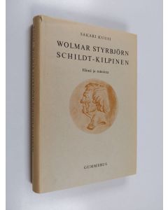 Kirjailijan Sakari Kuusi käytetty kirja Wolmar Styrbjörn Schildt-Kilpinen: elämä ja toiminta