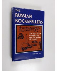 Kirjailijan Robert W. Tolf käytetty kirja The Russian Rockefellers : the saga if the Nobel family and the Russian oil industry