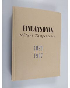 Kirjailijan Gustav V. Lindfors käytetty kirja Finlaysonin tehtaat Tampereella 1