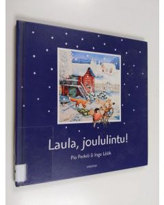 Kirjailijan Pia Perkiö & Inge Löök käytetty kirja Laula, joululintu!