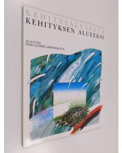 käytetty kirja Kehitysalueesta kehityksen alueeksi : 30-vuotias Keski-Suomen lääninhallitus
