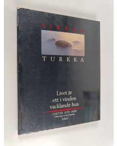 Kirjailijan Sirkka Turkka käytetty kirja Livet är ett i vinden vacklande hus : Dikter 1973-1986