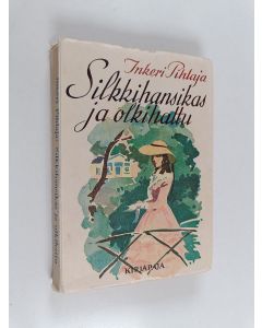 Kirjailijan Inkeri Pihlaja käytetty kirja Silkkihansikas ja olkihattu : sukutarina