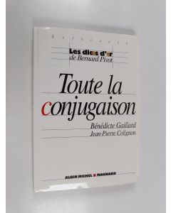 Kirjailijan Jean-Pierre Colignon & Bénédicte Gaillard käytetty kirja Toute la conjugaison