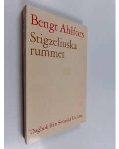 Kirjailijan Bengt Ahlfors käytetty kirja Stigzeliuska rummet - Dagbok från Svenska Teatern