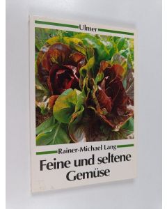 Kirjailijan Rainer-Michael Lang käytetty kirja Feine und seltene Gemüse
