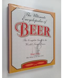 Kirjailijan Roger Protz käytetty kirja The Ultimate Encyclopedia of Beer : The Definitive Guide to the World's Great Brews
